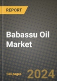 Babassu Oil Market Outlook Report: Industry Size, Competition, Trends and Growth Opportunities by Region, YoY Forecasts from 2024 to 2031- Product Image