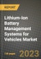 Lithium-Ion Battery Management Systems for Vehicles Market Outlook Report - Industry Size, Trends, Insights, Market Share, Competition, Opportunities, and Growth Forecasts by Segments, 2022 to 2030 - Product Thumbnail Image