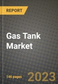 Gas Tank Market Outlook Report - Industry Size, Trends, Insights, Market Share, Competition, Opportunities, and Growth Forecasts by Segments, 2022 to 2030- Product Image