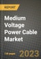 Medium Voltage Power Cable Market Outlook Report - Industry Size, Trends, Insights, Market Share, Competition, Opportunities, and Growth Forecasts by Segments, 2022 to 2030 - Product Thumbnail Image