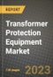 Transformer Protection Equipment Market Outlook Report - Industry Size, Trends, Insights, Market Share, Competition, Opportunities, and Growth Forecasts by Segments, 2022 to 2030 - Product Image