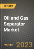 Oil and Gas Separator Market Outlook Report - Industry Size, Trends, Insights, Market Share, Competition, Opportunities, and Growth Forecasts by Segments, 2022 to 2030- Product Image