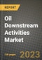 Oil Downstream Activities Market Outlook Report - Industry Size, Trends, Insights, Market Share, Competition, Opportunities, and Growth Forecasts by Segments, 2022 to 2030 - Product Image