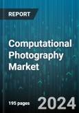 Computational Photography Market by Offering, Type, Product, Application - Global Forecast 2025-2030- Product Image