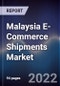 Malaysia E-Commerce Shipments Market Outlook to 2026F - Product Thumbnail Image