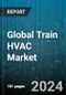 Global Train HVAC Market by Components (Air Dampers, Blower, Compressor), Systems (Air Cycle Systems, Vapour Cycle Systems), Refreigerants, Train Type - Forecast 2024-2030 - Product Thumbnail Image