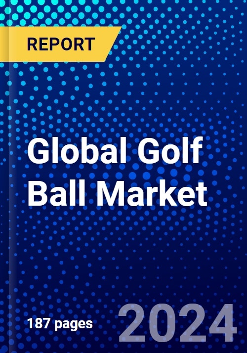 Global Golf Ball Market (2022-2027) by Type, Applications, Geography ...