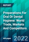 Preparations For Oral Or Dental Hygiene: World Trade, Markets And Competitors- Product Image