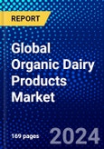 Global Organic Dairy Products Market (2023-2028) Competitive Analysis, Impact of Covid-19, Impact of Economic Slowdown & Impending Recession, Ansoff Analysis- Product Image