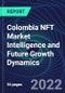 Colombia NFT Market Intelligence and Future Growth Dynamics Databook - 50+ KPIs on NFT Investments by Key Assets, Currency, Sales Channels - Q2 2022 - Product Thumbnail Image
