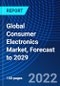 Global Consumer Electronics Market, Forecast to 2029 - Product Thumbnail Image