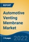 Automotive Venting Membrane Market, By Product Type By Nature By Application By Company, By Region, Forecast & Opportunities, 2027 - Product Thumbnail Image