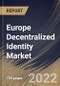 Europe Decentralized Identity Market Size, Share & Industry Trends Analysis Report By Identity Type (Non- biometrics and Biometrics), By Vertical, By Organization size, By End user (Enterprises and Individual), By Country and Growth Forecast, 2022 - 2028 - Product Thumbnail Image