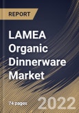 LAMEA Organic Dinnerware Market Size, Share & Industry Trends Analysis Report By End User (Commercial and Residential), By Distribution Channel (Offline and Online), By Product (Plates, Bowl Sets, Cup Sets), By Country and Growth Forecast, 2022 - 2028- Product Image