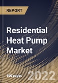 Residential Heat Pump Market Size, Share & Industry Trends Analysis Report By Power Source (Electric Powered and Gas Powered), By Type (Air Source, Geothermal, and Water Source), By Regional Outlook and Forecast, 2022-2028- Product Image