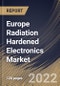 Europe Radiation Hardened Electronics Market Size, Share & Industry Trends Analysis Report By Component, By Manufacturing Technique, By Product Type, By Application (Space, Aerospace & Defense, Nuclear Power Plant, Medical), By Country and Growth Forecast, 2022 - 2028 - Product Thumbnail Image