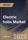 Electric hobs Market Size, Share & Industry Trends Analysis Report By Distribution Channel (Specialty Stores, Supermarket/Hypermarket, E-commerce), By Size (2 Burner, 4 Burner, and 5 Burner), By Regional Outlook and Forecast, 2022-2028- Product Image