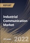 Industrial Communication Market Size, Share & Industry Trends Analysis Report By Offering (Components, Software, and Services), By Communication Protocol (Industrial Ethernet, Fieldbus, and Wireless), By Vertical, By Regional Outlook and Forecast, 2022-2028 - Product Thumbnail Image