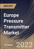 Europe Pressure Transmitter Market Size, Share & Industry Trends Analysis Report By Fluid Type (Liquid and Gas & Steam), By Application (Level, Pressure, and Flow), By Type, By Industry, By Country and Growth Forecast, 2022 - 2028- Product Image