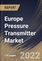 Europe Pressure Transmitter Market Size, Share & Industry Trends Analysis Report By Fluid Type (Liquid and Gas & Steam), By Application (Level, Pressure, and Flow), By Type, By Industry, By Country and Growth Forecast, 2022 - 2028 - Product Thumbnail Image