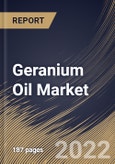 Geranium Oil Market Size, Share & Industry Trends Analysis Report By Nature, By Application, By Distribution Channel (B2B Sales, Hypermarkets/Supermarkets, Specialty Stores, and Online Retail), By Regional Outlook and Forecast, 2022-2028- Product Image