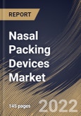 Nasal Packing Devices Market Size, Share & Industry Trends Analysis Report By Product (Spray, Gel, Injectable, and Dressings), By Type (Non-absorbable and Bio-resorbable), By Regional Outlook and Forecast, 2022-2028- Product Image