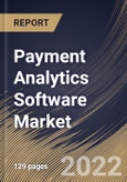 Payment Analytics Software Market Size, Share & Industry Trends Analysis Report By Type (Web Based and Cloud Based), By Enterprise Size (Large Enterprises and Small & Medium Enterprises), By Regional Outlook and Forecast, 2022-2028- Product Image