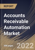 Accounts Receivable Automation Market Size, Share & Industry Trends Analysis Report By Vertical, By Deployment Type (On-premise and Cloud), By Organization Size (Large Enterprises and Small & Medium Enterprises), By Regional Outlook and Forecast, 2022-2028- Product Image