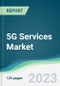 5G Services Market - Forecasts from 2023 to 2028 - Product Thumbnail Image