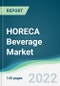 HORECA Beverage Market - Forecasts from 2022 to 2027 - Product Thumbnail Image