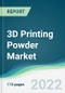 3D Printing Powder Market - Forecasts from 2022 to 2027 - Product Thumbnail Image