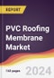 PVC Roofing Membrane Market: Market Size, Trends and Growth Analysis [2024-2030] - Product Image