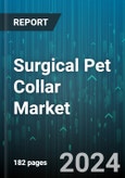 Surgical Pet Collar Market by Product, Distribution Channel, Animal Type - Global Forecast 2025-2030- Product Image