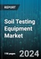 Soil Testing Equipment Market by Type, Degree of Automation, Sales Channel, End-User - Global Forecast 2025-2030 - Product Thumbnail Image