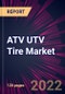 ATV UTV Tire Market 2022-2026 - Product Thumbnail Image