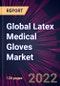 Global Latex Medical Gloves Market 2022-2026 - Product Thumbnail Image