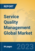 Service Quality Management Global Market Insights 2023, Analysis and Forecast to 2028, by Market Participants, Regions, Technology, Product Type- Product Image
