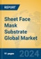 Sheet Face Mask Substrate Global Market Insights 2024, Analysis and Forecast to 2029, by Manufacturers, Regions, Technology, Application - Product Thumbnail Image