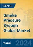 Smoke Pressure System Global Market Insights 2024, Analysis and Forecast to 2029, by Manufacturers, Regions, Technology, Application, Product Type- Product Image