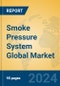 Smoke Pressure System Global Market Insights 2024, Analysis and Forecast to 2029, by Manufacturers, Regions, Technology, Application, Product Type - Product Image