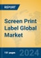 Screen Print Label Global Market Insights 2024, Analysis and Forecast to 2029, by Manufacturers, Regions, Technology - Product Thumbnail Image