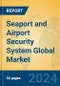 Seaport and Airport Security System Global Market Insights 2024, Analysis and Forecast to 2029, by Manufacturers, Regions, Technology, Application, and Product Type - Product Thumbnail Image