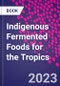 Indigenous Fermented Foods for the Tropics - Product Thumbnail Image