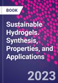 Sustainable Hydrogels. Synthesis, Properties, and Applications- Product Image