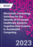 Blockchain Technology Solutions for the Security of IoT-Based Healthcare Systems. Cognitive Data Science in Sustainable Computing- Product Image
