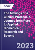 The Makings of a Clinical Protocol. A Journey from Pure to Applied Biomedical Research and Beyond- Product Image
