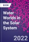 Water Worlds in the Solar System - Product Thumbnail Image