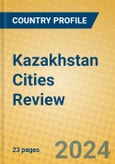 Kazakhstan Cities Review- Product Image