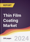 Thin Film Coating Market: Trends, Opportunities and Competitive Analysis [2024-2030]- Product Image