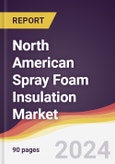 North American Spray Foam Insulation Market to 2027: Trends, Opportunities and Competitive Analysis- Product Image